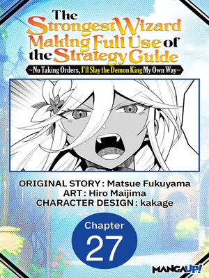 cover image of The Strongest Wizard Making Full Use of the Strategy Guide -No Taking Orders, I'll Slay the Demon King My Own Way, Chapter 27